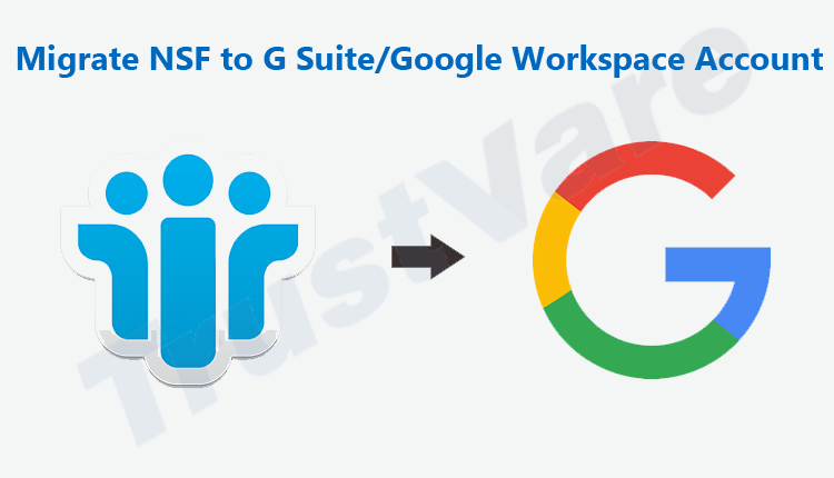 Migrate NSF to G SuiteGoogle Workspace