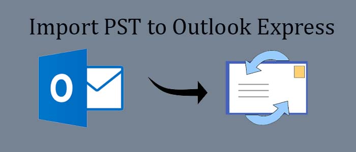 import-pst-to-outlook-express